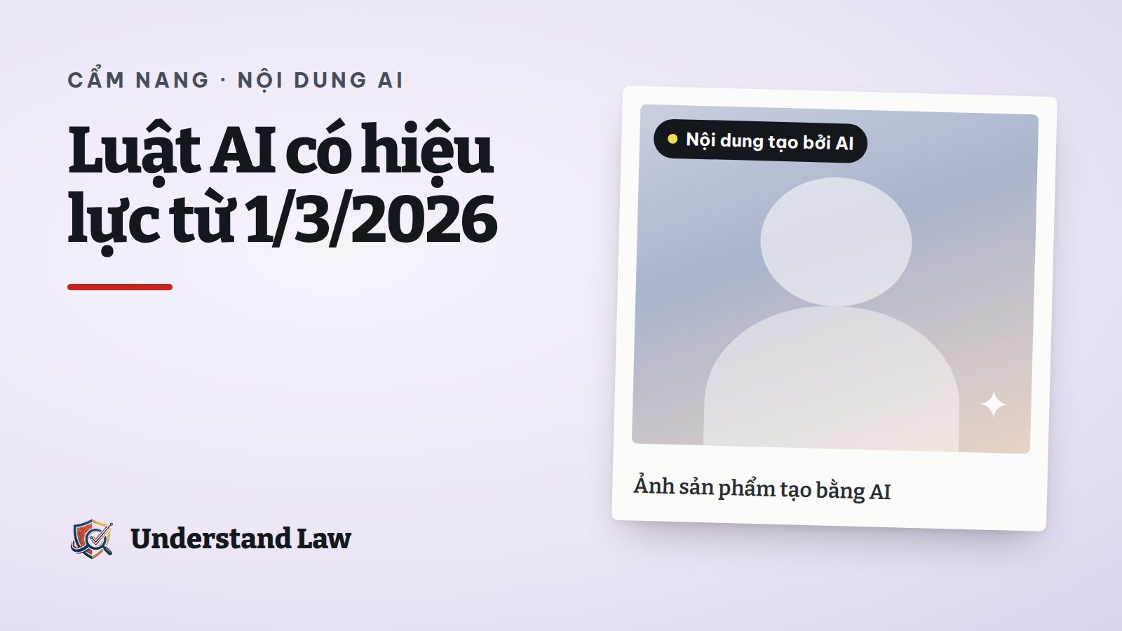 Khung ảnh có nhãn Nội dung tạo bởi AI ở góc, cạnh tiêu đề về Luật Trí tuệ nhân tạo